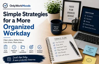 OnlyWorkMoods: Simple Strategies for a More Organized Workday. OnlyWorkMoods Simple Strategies for a More Organized Workday
