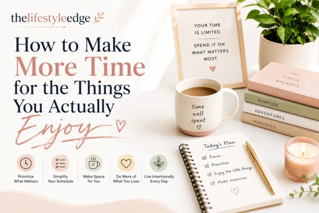 Thelifestyleedge : How to Make More Time for the Things You Actually Enjoy . thelifestyleedge How to Make More Time for the Things You Actually Enjoy for this now